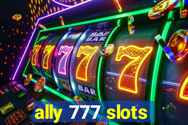 ally 777 slots